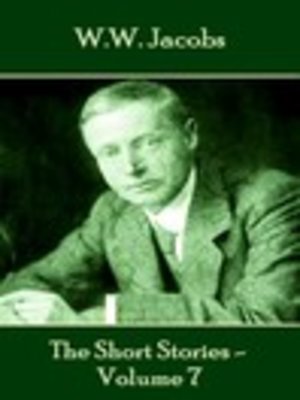 cover image of The Short Stories of W. W. Jacobs, Volume 7